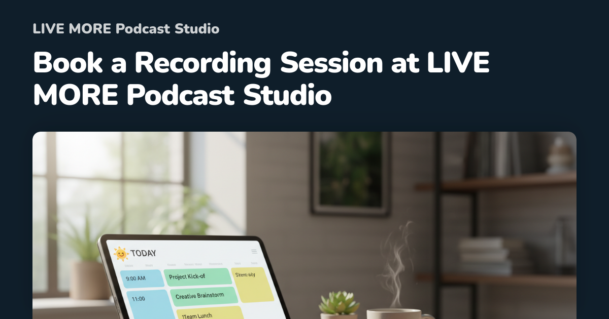 Book a Recording Session at LIVE MORE Podcast Studio